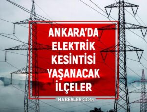 25 Nisan Ankara elektrik kesintisi! AKTÜEL KESİNTİLER! Ankara’da elektrikler ne vakit gelecek?