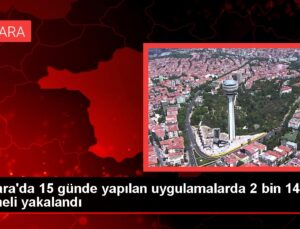 Ankara’da 15 günde yapılan uygulamalarda 2 bin 14 kuşkulu yakalandı