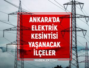 11 Temmuz Ankara elektrik kesintisi! YENİ KESİNTİLER! Ankara’da elektrikler ne vakit gelecek?