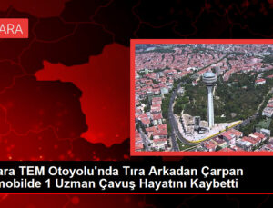Ankara TEM Otoyolu’nda Tıra Geriden Çarpan Arabada 1 Uzman Çavuş Hayatını Kaybetti
