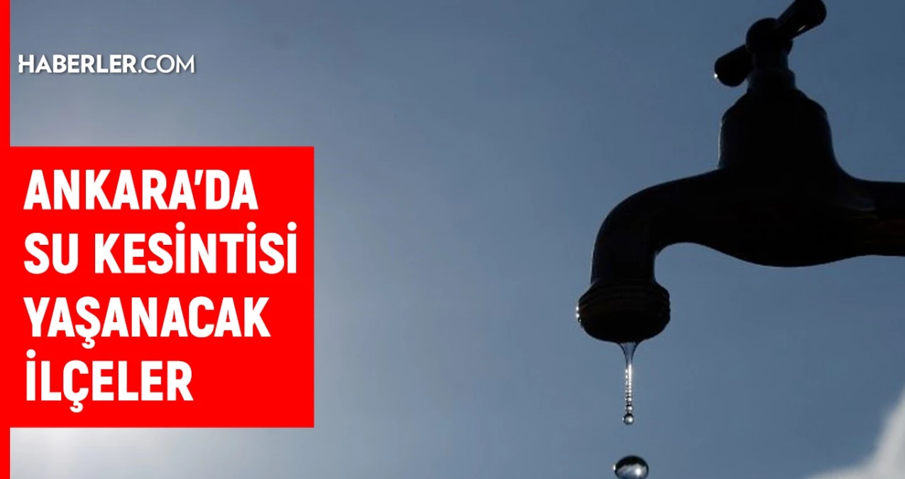 ASKİ Ankara su kesintisi: Ankara’da sular ne vakit gelecek? 10-11 Kasım Ankara su kesintisi listesi!