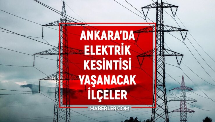 3 Ocak 2024 Ankara elektrik kesintisi! ŞİMDİKİ KESİNTİLER! Ankara’da elektrikler ne vakit gelecek?