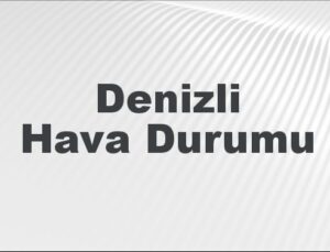 Denizli Hava Durumu | Denizli İçin Bugün, Yarın ve 5 Günlük Hava Durumu Nasıl Olacak? 2 Kasım 2024