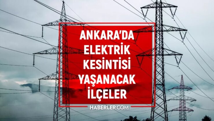 Ankara elektrik kesintisi! 3-4-5 Mart Ankara’da elektrik kesintisi ne vakit bitecek, elektrikler ne vakit gelecek?