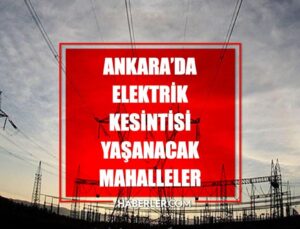 Ankara elektrik kesintisi! 7-8-9 Nisan Ankara’da elektrik kesintisi ne vakit bitecek, elektrikler ne vakit gelecek?