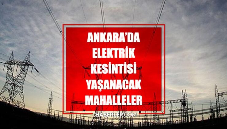 Ankara elektrik kesintisi! 7-8-9 Nisan Ankara’da elektrik kesintisi ne vakit bitecek, elektrikler ne vakit gelecek?