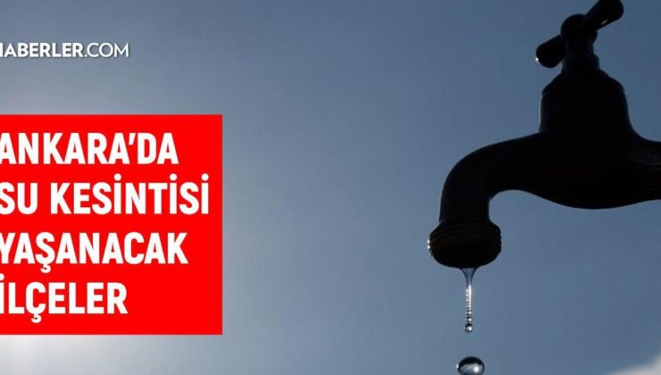 ASKİ Ankara su kesintisi! 21-22 Mayıs Ankara’da su kesintisi ne vakit bitecek, sular ne vakit gelecek?