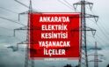 Ankara elektrik kesintisi! 26-27-28 Temmuz Ankara’da elektrik kesintisi ne vakit bitecek, elektrikler ne vakit gelecek?