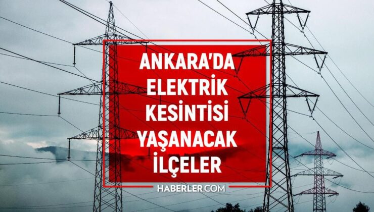 Ankara elektrik kesintisi! 4-5-6 Temmuz Ankara’da elektrik kesintisi ne vakit bitecek, elektrikler ne vakit gelecek?